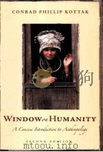 WINDOW ON HUMANITY A CONCISE INTRODUCTION TO ANTHROPOLOGY SECOND EDITION     PDF电子版封面    CONRAD PHILLIPKOTTAK 