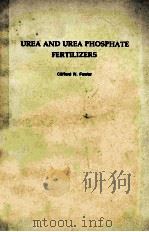 UREA AND UREA PHOSPHATE FERTILIZERS   1976  PDF电子版封面    DLIFFORD W.FOWLER 