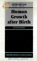 HUMAN GROWTH AFTER BIRTH FIFTH EDITION   1989  PDF电子版封面    DAVID SINCLAIR 