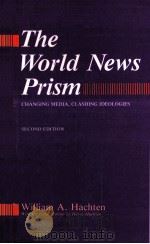 THE WORLD NEWS PRISM SECOND EDITION   1987  PDF电子版封面    WILLIAM A.HACHTEN 