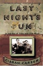 LAST NIGHT'S FUN IN AND OUT OF TIME WITH LRISH MUSIC   1996  PDF电子版封面    CIARAN CARSON 