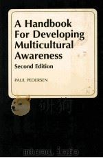 A HANDBOOK FOR DEVELOPING MULTICULTURAL AWARENESS SECOND EDITION   1994  PDF电子版封面    PAUL PEDERSEN 