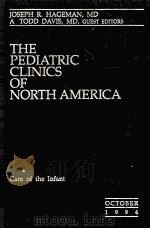 THE PEDIATRIC CLINCS OF NORTH AMERICA CARE OF THE INFANT   1994  PDF电子版封面    JOSEPH R.HAGEMAN 