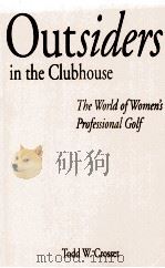 OUTSIDERS IN THE CLUBHOUSE   1995  PDF电子版封面  0791424898  TODD W.CROSSET 