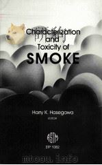 CHARACTERIZATION AND TOXICITY OF SMOKE   1990  PDF电子版封面    HARRY K.HASEGAWA 