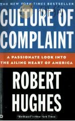 CULTURE OF COMPLAINT THE FRAYING OF AMERICA   1993  PDF电子版封面    ROBERT HUGHES 