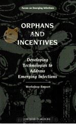 ORPHANS AND INCENTIVES: DEVELOPING TECHNOLOGIES TO ADDRESS EMERGIN INFECTIONS WORKSHOP REPORT（1997 PDF版）