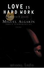 LOVE IS HARD WORK MEMORIAS DE LOISAIDA   1997  PDF电子版封面    MIGUEL ALGARIN 