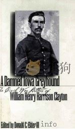 A DAMNED LOWA GREYHOUND WILLIAM HENRY HARRISON CLAYTON（1998 PDF版）