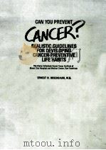 CAN YOU PREVENT CANCER? REALISTIC GUIDELINES FOR DEVELOPING CANCER-PREVENTIVE LIFE HABITS   1983  PDF电子版封面  0801641985   