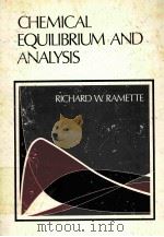 CHEMICAL EQUILIBRIUM AND ANALYSIS   1981  PDF电子版封面    RICHARD W.RAMETTE 