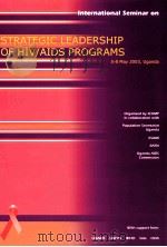 STRATEGIC LEADERSHIP OF HIV/AIDS PROGRAMS 5-8 MAY 2003 UGANDA（ PDF版）