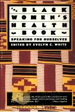 THE BLACK WOMEN'S HEALTH BOOK SPEAKING FOR OURSELVES   1990  PDF电子版封面  0931188865  EVELYN C.WHITE 