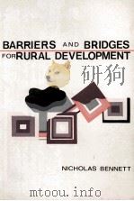 BARRIERS AND BRIDGES FOR RURAL DEVELOPMENT     PDF电子版封面    NICHOLAS BENNETT 
