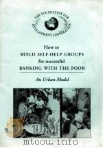 HOW TO BUILD SHLF\HELP GROUPS FOR SUCCESSFUL BANKING WITH THE POOR AN URBAN MODEL（ PDF版）