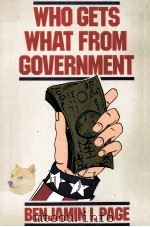 WHO GETS WHAT FROM GOVERNMENT   1983  PDF电子版封面  0520047036  BENJAMIN I.PAGE 
