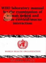 WHO LABORATORY MANUAL FOR THE EXAMINATION OF HUMAN SEMEN AND SPERN-CERVICAL MUCUS INTERACTION THIRD   1992  PDF电子版封面  0521421683   