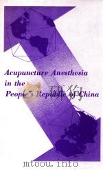 ACUPUNCTURE ANESTHESIA IN THE PEOPLE'S REPUBLIC OF CHINA（ PDF版）