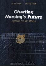 CHARTING NURSING'S FUTURE AGENDA FOR THE 1990S   1992  PDF电子版封面  0397548001   