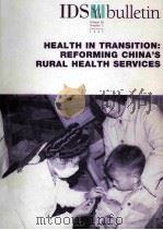IDS BULLETIN HEALTH IN TRANSITION:REFORMING CHINA'S RURAL HEALTH SERVICES     PDF电子版封面     