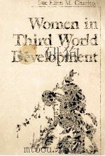 WOMEN IM THIRD WORK DEVELOPMEN   1984  PDF电子版封面  0865317356  SUE ELLEN M.CHARLT 