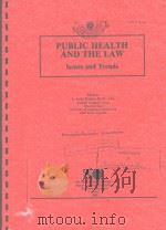 PUBLIC HEALTH AND THE LAW ISSUES AND TRENDS   1980  PDF电子版封面  0894432893  L.LYNN HOGUE 