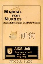 MANUAL FOR NURSES(FORMERLY INFORMATION ON AIDS FOR NURSES)   1997  PDF电子版封面     