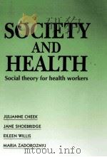 SOCIETY AND HEALTH SOCIAL THEORY FOR HEALTH WORKERS   1996  PDF电子版封面  0582803667   