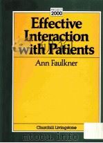 EFFECTIVE INTERACTION WITH PATIENTS   1992  PDF电子版封面  0443042268  ANN FAULKNER 