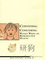 CONVEYING CONCERNS:WOME WRITE ON REPRODUCTIVE HEALTH（ PDF版）