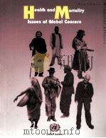 HEALTH AND MORTALITY ISSUES OF GLOBAL CONCERN   1999  PDF电子版封面  9211513405   