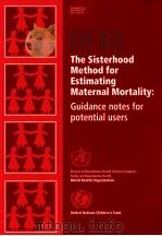 THE SISTERHOOD METHOD FOR ESTIMATING MATERNAL MORTALITY:GUIDANCE NOTES FOR POTENTIAL USERS（ PDF版）