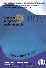 CHALLENGES IN REPRODUCTIVE HEALTH RESEARCH BIENNIAL REPORT 1992-1993   1994  PDF电子版封面  924156170X   