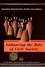 UPSCALING REPRODUCTIVE HEALTH INNOVATIONS:ENHANCING THE ROLE OF CIVIL SOCIETY   1999  PDF电子版封面     