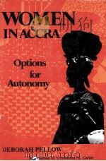 WOMEN IN ACCRA OPTIONS FOR AUTOMOMY   1977  PDF电子版封面  0917256034  DEBORAH PELLOW 