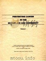PREVENTING CANCER IN THE WORKPLACE AND COMMUNITY VOLUME I   1983  PDF电子版封面     