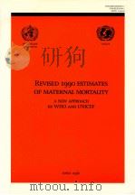 REVISED 1990 ESTIMATES OF MATERNAL MORTALITY A NEW APPROACH BY WHO AND UNICEF   1996  PDF电子版封面     
