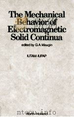 THE MECHANICAL BEHAVIOR OF ELECTROMAGNETIC SOLID CONTINUA   1984  PDF电子版封面    Gerard A.MAUGIN 