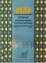 OPTIONS POLICY ISSUES IN EXPANDING PRIVATE SECTOR FAMILY PLANNING   1993  PDF电子版封面    HARRY E.CROSS 