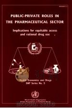PULBLIC-PRIVATE ROLES IN THE PHARMACEUTICAL SECTOR IMPLICATIONS FOR EQUITABLE ACCESS AND RATIONAL DR   1997  PDF电子版封面     