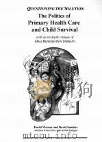 THE POLITICS OF PRIMARY HEALTH CARE AND CHILD SURVIVAL WITH AN IN-DEPTH CRITIQUE OF ORAL REHYDRATION（1997 PDF版）