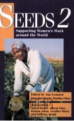 SEEDS 2;SUPPORTING WOMENT'S WORK AROUND THE WORLD   1995  PDF电子版封面  1558611061  ANN LEONARD 