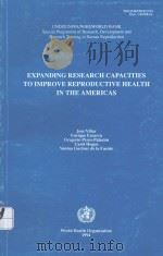 EXPANDING RESEARCH CAPACITIES TO IMPROVE REPRODUCTIVE HEALTH IN THE AMERICAS（1994 PDF版）