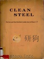 CLEAN STEEL THE LRON AND STEEL INSTITUTE LONDON SPECIAL REPORT 77（1963 PDF版）