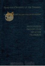 ANALYTICAL CHEMISTRY OF TECHNETIUM，PROMETHIUM，SATATINE AND FRANCIUM   1970  PDF电子版封面    A·K·LAVRUKHINA AND A·A·POZDNYA 