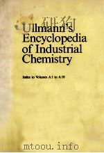 ULLMANN'S ENCYCLOPEDIA OF INDUSTRIAL CHEMISTRY INDEX TO VOLUMES A 1 TO A10 1988   1988  PDF电子版封面     