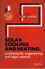 SOLAR COOLING AND HEATING VOLUME1   1976  PDF电子版封面    T.NEJAT VEZIROGLU 