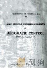 PROCEEDINGS OF THE SYMPOSIUM ON RECENT MECHANICAL ENGINEERING DEVELOPMENTS IN AUTOMATIC CONTROL  LON   1960  PDF电子版封面     