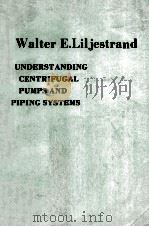 UNDERSTANDING CENTRIFUGAL PUMPS AND PIPING SYSTEMS   1984  PDF电子版封面     