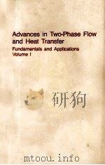 ADVANCES IN TWO-PHASE FLOW AND HEAT TRANSFER FUNDAMENTALS AND APPLICATIONS VOLUME 1   1983  PDF电子版封面    S.KAKAC AND M.LSHII 